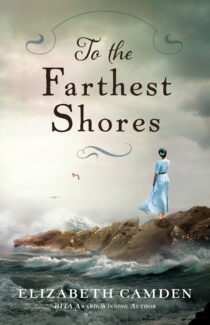 To the Farthest Shores by Elizabeth Camden