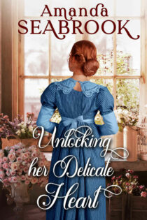 Unlocking her Delicate Heart by Amanda Seabrook