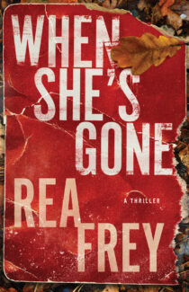 When She's Gone by Rea Frey