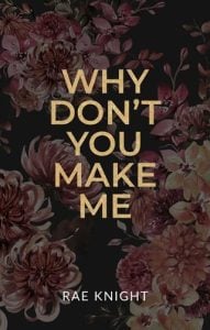 Why Don’t You Make Me by Rae Knight EPUB & PDF