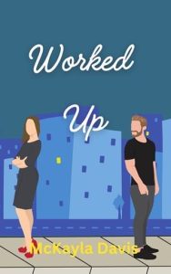 Worked up by McKayla Davis EPUB & PDF