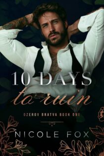 10 Days to Ruin (Ozerov Bratva) by Nicole Fox