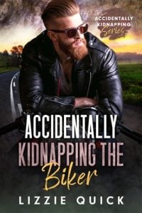 Accidentally Kidnapping the Biker by Lizzie Quick EPUB & PDF