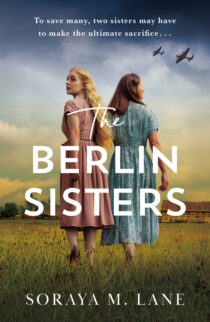 The Berlin Sisters by Soraya M. Lane