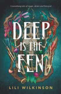 Deep Is the Fen by Lili Wilkinson