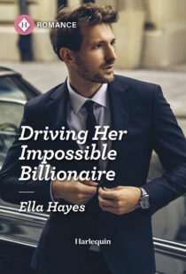 Driving Her Impossible Billionaire by Ella Hayes