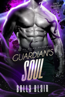 Guardian's Soul_ A SciFi Alien Romance - Bella Blair