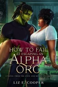 How to Fail at Escaping an Alpha Orc by Liz E. Cooper EPUB & PDF