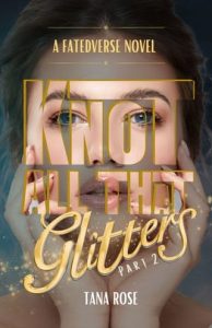 Knot All That Glitters, Part 2 by Tana Rose EPUB & PDF