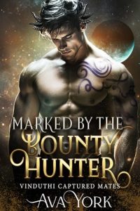 Marked By the Bounty Hunter by Ava York EPUB & PDF