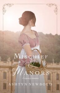 Mischief and Manors by Ashtyn Newbold EPUB & PDF