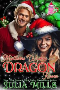 Mistletoe Wishes and Dragon Kisses by Julia Mills EPUB & PDF