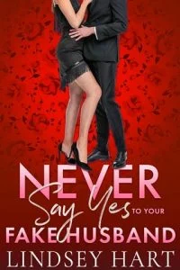 Never Say Yes To Your Fake Husband by Lindsey Hart EPUB & PDF