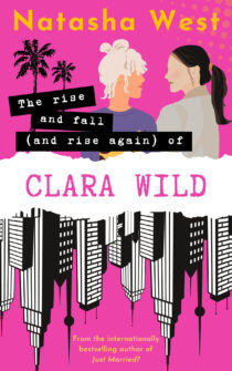 The Rise and Fall (and Rise Again) of Clara Wild by Natasha West