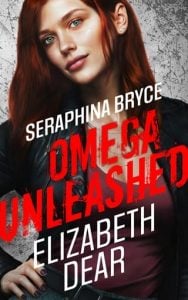 Seraphina Bryce: Omega Unleashed by Elizabeth Dear EPUB & PDF