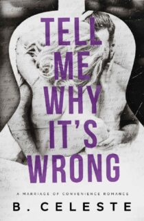 Tell Me Why It's Wrong by B. Celeste