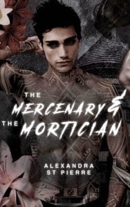 The Mercenary and the Mortician by Alexandra St Pierre EPUB & PDF