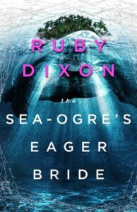 The Sea-Ogre’s Eager Bride by Ruby Dixon EPUB & PDF