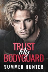 Trust My Bodyguard by Summer Hunter EPUB & PDF