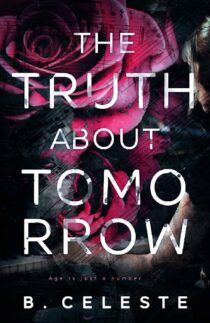 The Truth about Tomorrow by B. Celeste