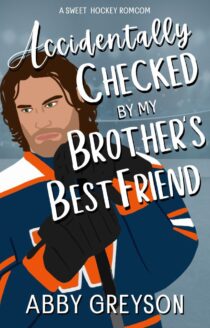 Accidentally Checked By My Brother's Best Friend by Abby Greyson EPUB & PDF