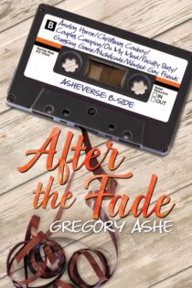 After the Fade, Vol. 1 by Gregory Ashe