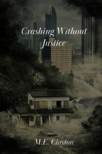 Crashing Without Justice by M.E. Clayton