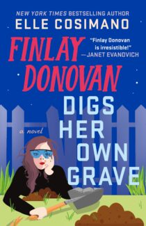 Finlay Donovan Digs Her Own Grave by Elle Cosimano