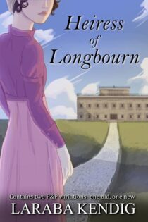 Heiress of Longbourn by Laraba Kendig