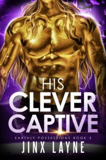 His Clever Captive (Earthly Possessions Book 3) - Jinx Layne