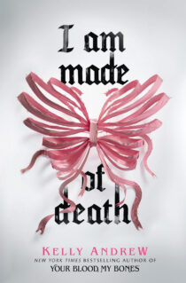 I Am Made of Death by Kelly Andrew