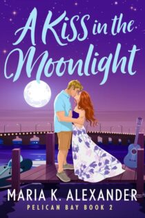 A Kiss in the Moonlight by Maria K. Alexander