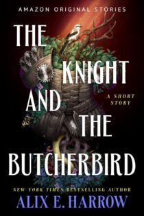 The Knight and the Butcherbird by Alix E. Harrow EPUB & PDF