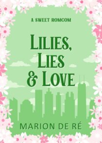 Lilies, Lies, and Love by Marion De Ré