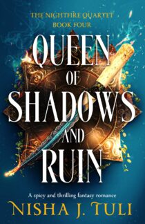 Queen of Shadows and Ruin by Nisha J. Tuli