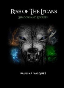 Rise of the Lycans: Shadows And Secrets by Paulina Vasquez EPUB & PDF