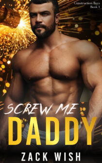 Screw Me Daddy by Zack Wish