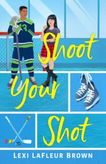 Shoot Your Shot by Lexi LaFleur Brown