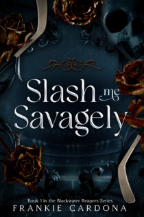 Slash Me Savagely by Frankie Cardona