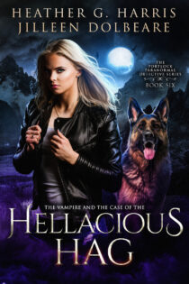 The Vampire and the Case of the Hellacious Hag by Heather G. Harris EPUB & PDF