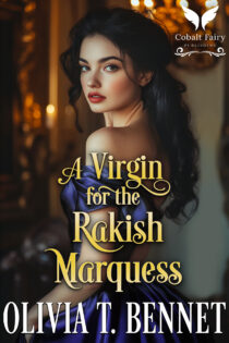 A Virgin for the Rakish Marquess by Olivia T. Bennet