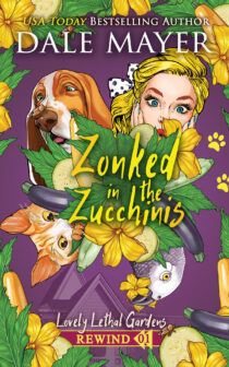 Zonked in the Zucchinis by Dale Mayer