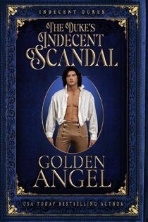 The Duke’s Indecent Scandal by Golden Angel EPUB & PDF
