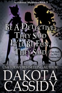 Be A Detective, They Said. It’ll Be Fun, They Said by Dakota Cassidy EPUB & PDF