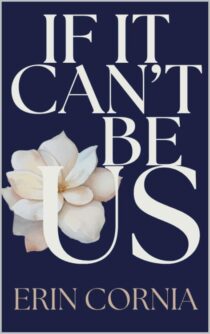 If It Can't Be Us (Chicago #1) by Erin Cornia