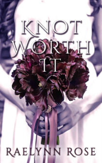 Knot Worth It by Raelynn Rose EPUB & PDF