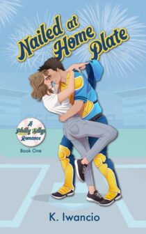 Nailed at Home Plate by K. Iwancio EPUB & PDF