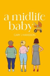 A Midlife Baby by Cary J Hansson