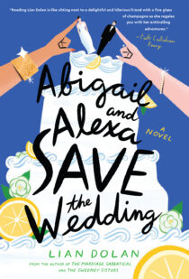 Abigail and Alexa Save the Wedding by Lian Dolan EPUB & PDF