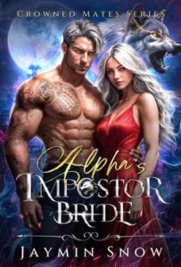 Alpha’s Impostor Bride by Jaymin Snow